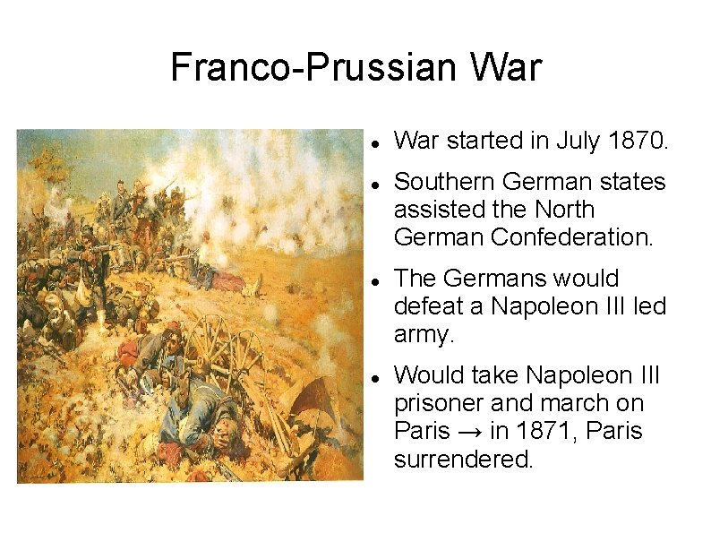 Franco-Prussian War started in July 1870. Southern German states assisted the North German Confederation.