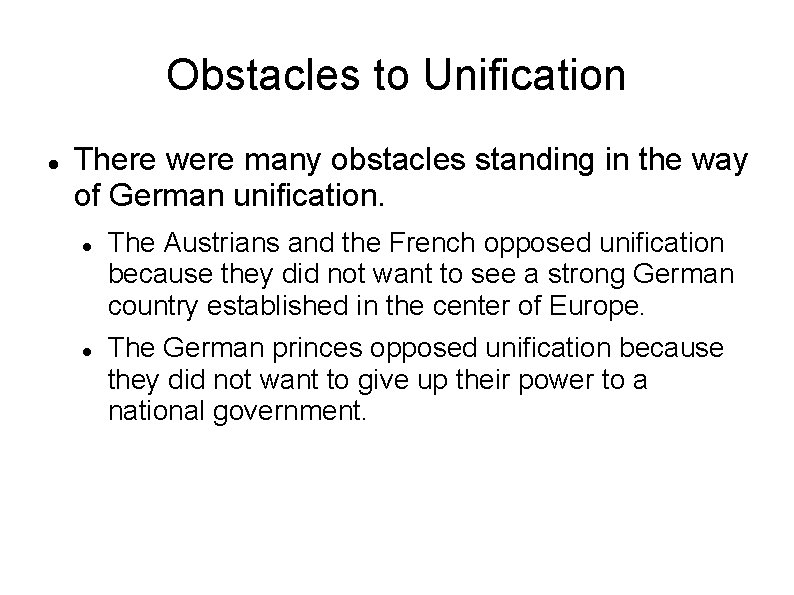 Obstacles to Unification There were many obstacles standing in the way of German unification.