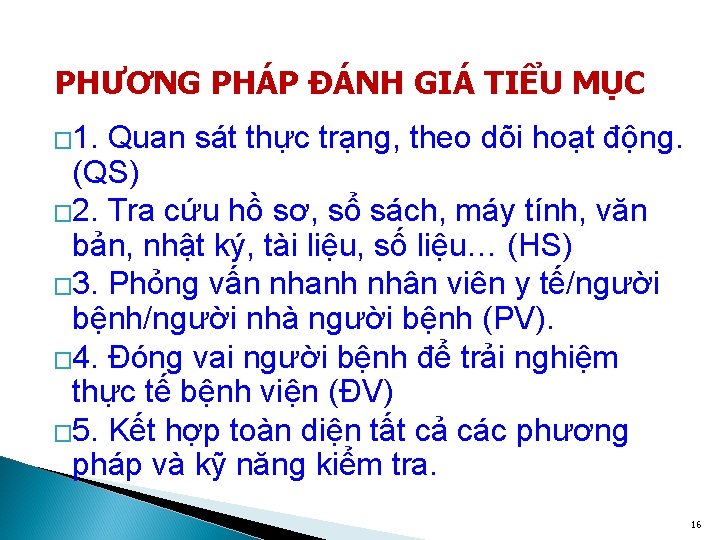 PHƯƠNG PHÁP ĐÁNH GIÁ TIỂU MỤC � 1. Quan sát thực trạng, theo dõi