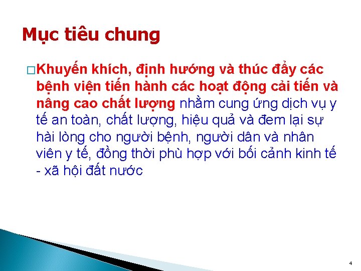 Mục tiêu chung � Khuyến khích, định hướng và thúc đẩy các bệnh viện