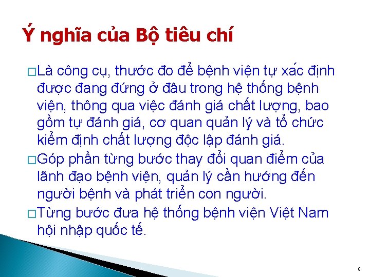 Ý nghĩa của Bộ tiêu chí � Là công cụ, thước đo để bệnh