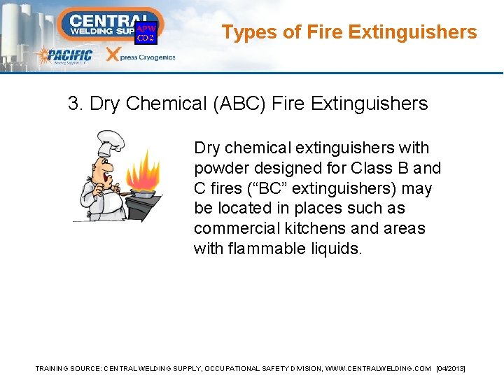 Types of Fire Extinguishers 3. Dry Chemical (ABC) Fire Extinguishers Dry chemical extinguishers with