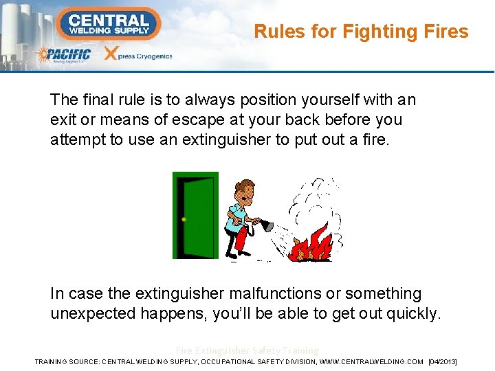 Rules for Fighting Fires The final rule is to always position yourself with an