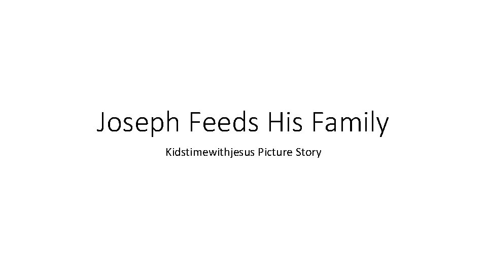 Joseph Feeds His Family Kidstimewithjesus Picture Story 