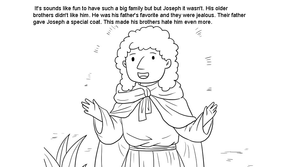  It's sounds like fun to have such a big family but Joseph it