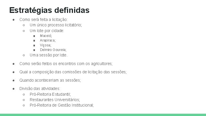 Estratégias definidas ● Como será feita a licitação: ○ Um único processo licitatório; ○