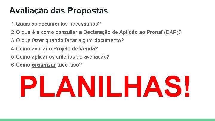 Avaliação das Propostas 1. Quais os documentos necessários? 2. O que é e como