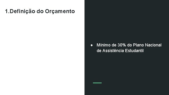 1. Definição do Orçamento ● Mínimo de 30% do Plano Nacional de Assistência Estudantil