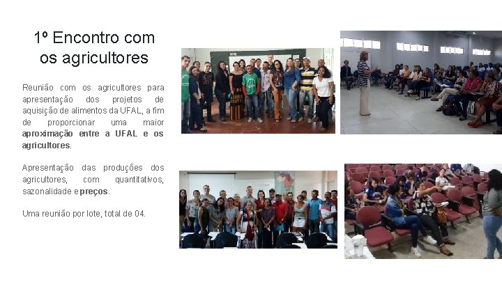 1º Encontro com os agricultores Reunião com os agricultores para apresentação dos projetos de