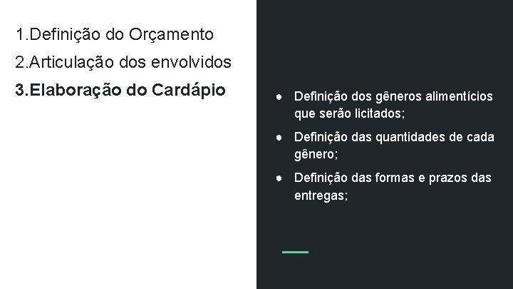 1. Definição do Orçamento 2. Articulação dos envolvidos 3. Elaboração do Cardápio ● Definição