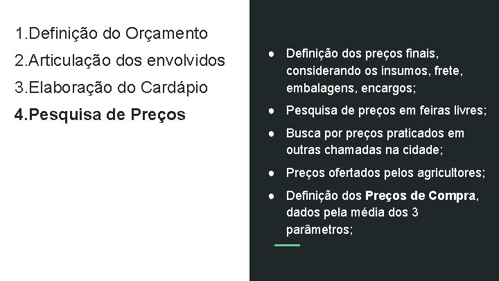 1. Definição do Orçamento 3. Elaboração do Cardápio ● Definição dos preços finais, considerando