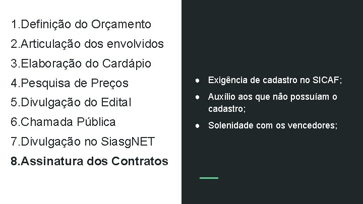 1. Definição do Orçamento 2. Articulação dos envolvidos 3. Elaboração do Cardápio 4. Pesquisa