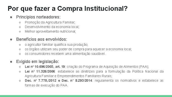 Por que fazer a Compra Institucional? ● Princípios norteadores: ○ ○ ○ Promoção da