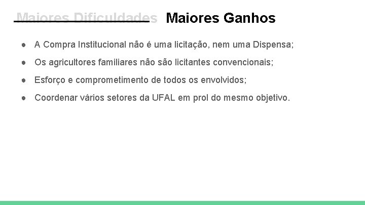 ________ Maiores Dificuldades Maiores Ganhos ● A Compra Institucional não é uma licitação, nem