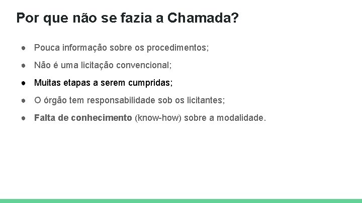 Por que não se fazia a Chamada? ● Pouca informação sobre os procedimentos; ●