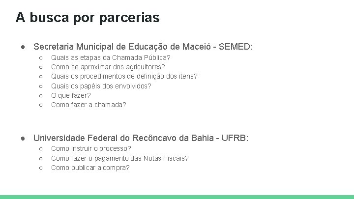 A busca por parcerias ● Secretaria Municipal de Educação de Maceió - SEMED: ○