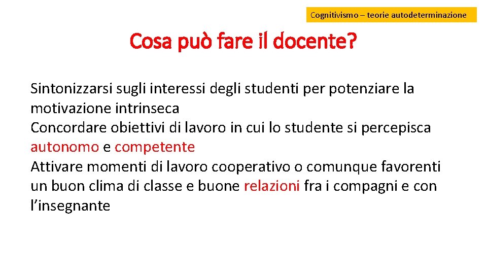 Cognitivismo – teorie autodeterminazione Cosa può fare il docente? Sintonizzarsi sugli interessi degli studenti