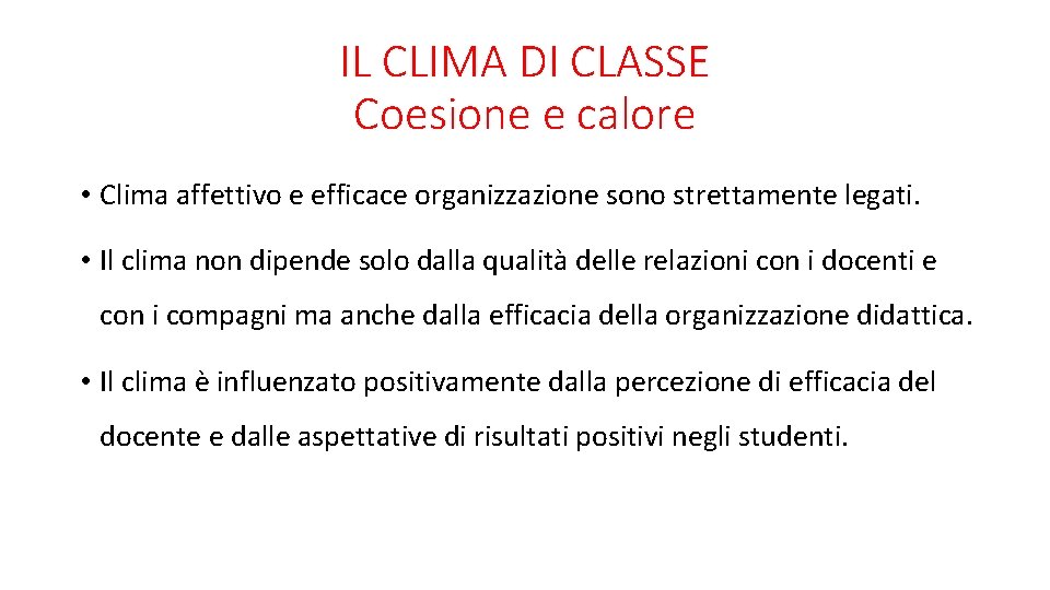 IL CLIMA DI CLASSE Coesione e calore • Clima affettivo e efficace organizzazione sono