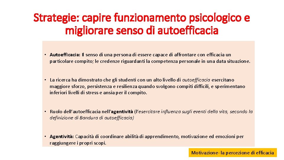 Strategie: capire funzionamento psicologico e migliorare senso di autoefficacia • Autoefficacia: Il senso di Strategie: capire funzionamento psicologico e migliorare senso di autoefficacia • Autoefficacia: Il senso di