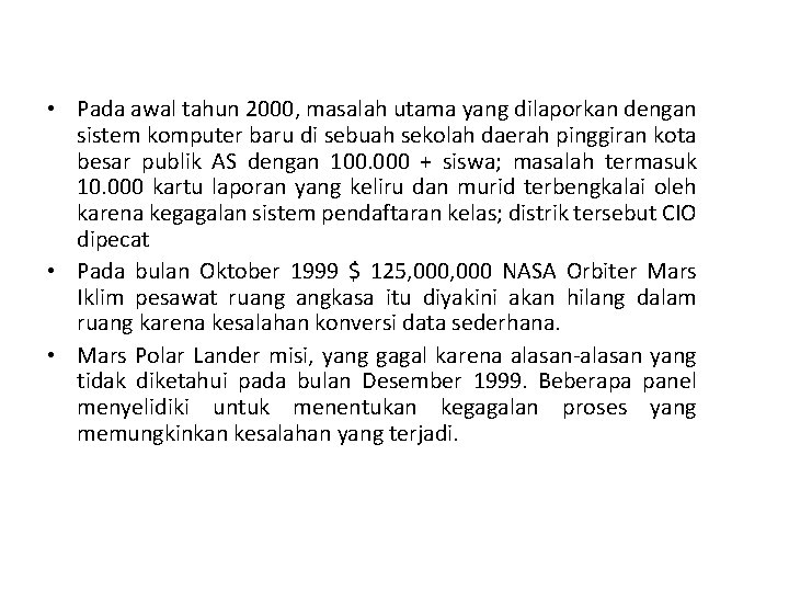  • Pada awal tahun 2000, masalah utama yang dilaporkan dengan sistem komputer baru