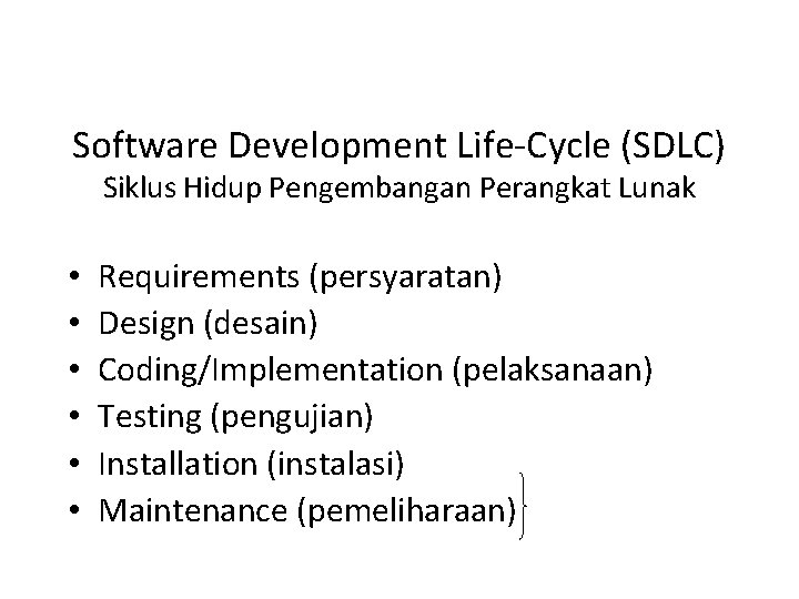 Software Development Life-Cycle (SDLC) Siklus Hidup Pengembangan Perangkat Lunak • • • Requirements (persyaratan)