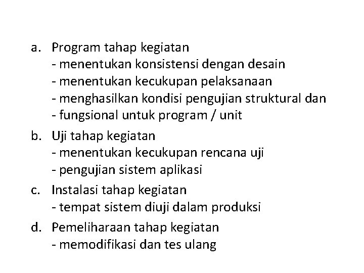 a. Program tahap kegiatan - menentukan konsistensi dengan desain - menentukan kecukupan pelaksanaan -