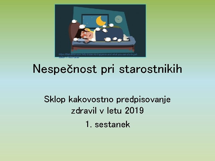 https: //lifehacker. com/why-insomnia-happens-and-what-you-can-do-to-getbetter-1746010695 Nespečnost pri starostnikih Sklop kakovostno predpisovanje zdravil v letu 2019 1.