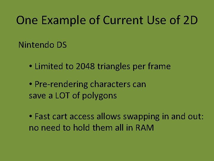 One Example of Current Use of 2 D Nintendo DS • Limited to 2048