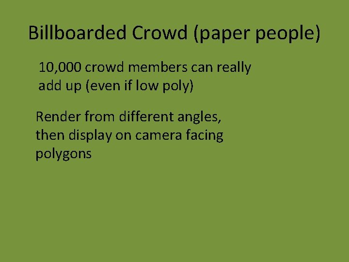 Billboarded Crowd (paper people) 10, 000 crowd members can really add up (even if