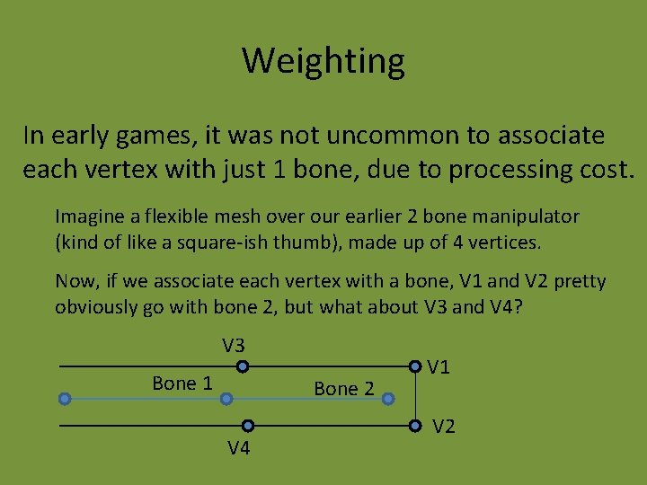 Weighting In early games, it was not uncommon to associate each vertex with just