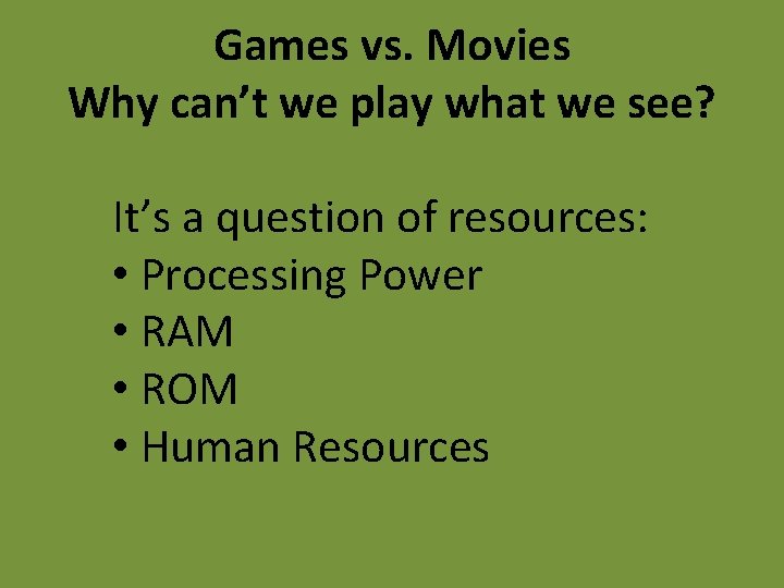 Games vs. Movies Why can’t we play what we see? It’s a question of