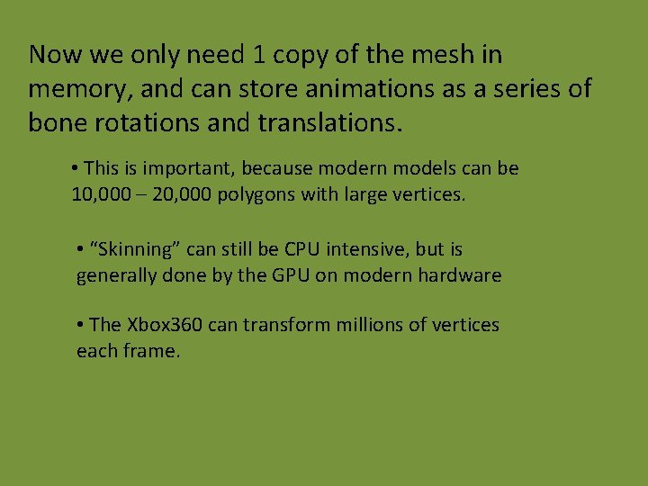 Now we only need 1 copy of the mesh in memory, and can store