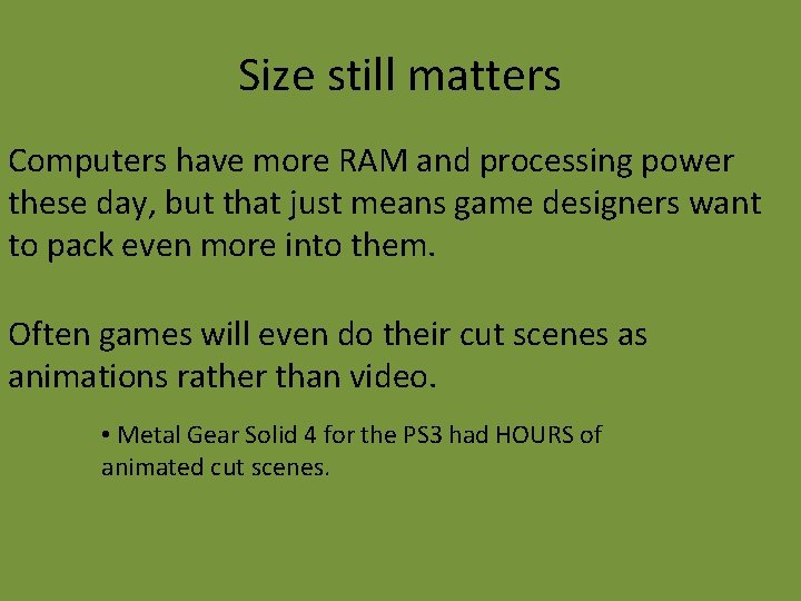 Size still matters Computers have more RAM and processing power these day, but that