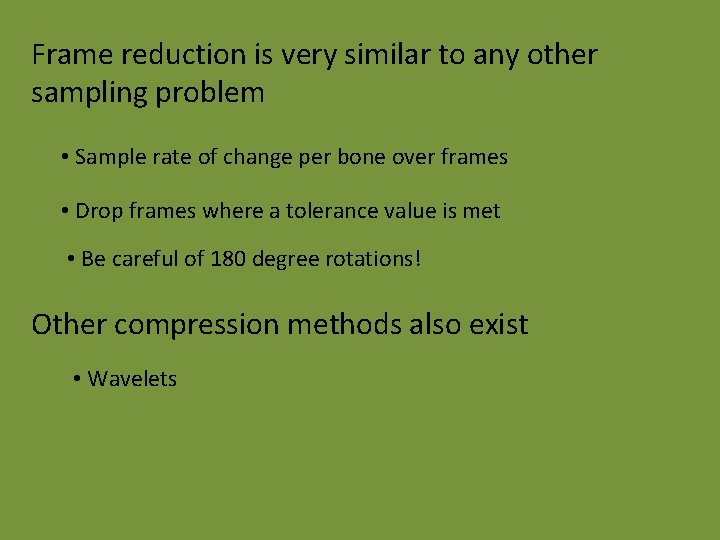 Frame reduction is very similar to any other sampling problem • Sample rate of