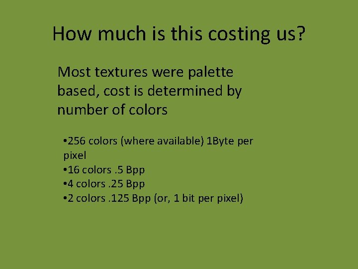 How much is this costing us? Most textures were palette based, cost is determined