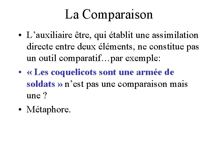 La Comparaison • L’auxiliaire être, qui établit une assimilation directe entre deux éléments, ne