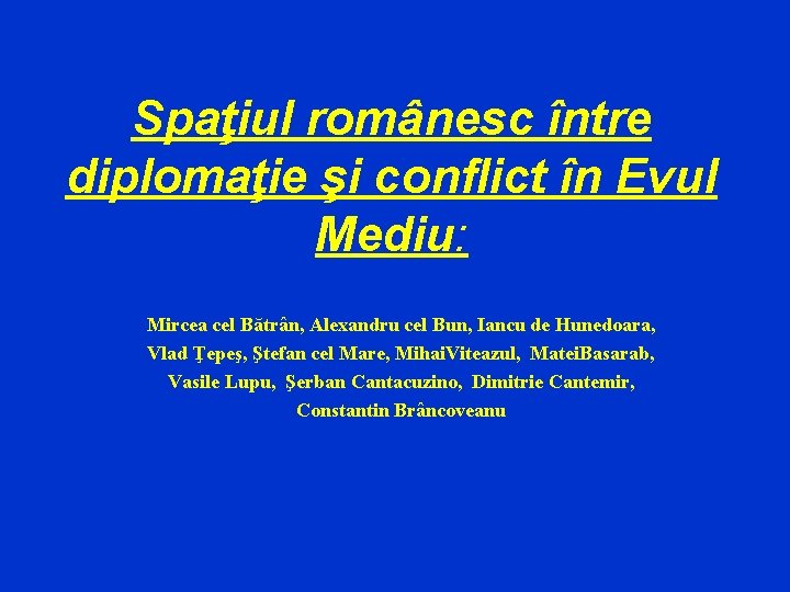 Spaţiul românesc între diplomaţie şi conflict în Evul Mediu: Mircea cel Bătrân, Alexandru cel