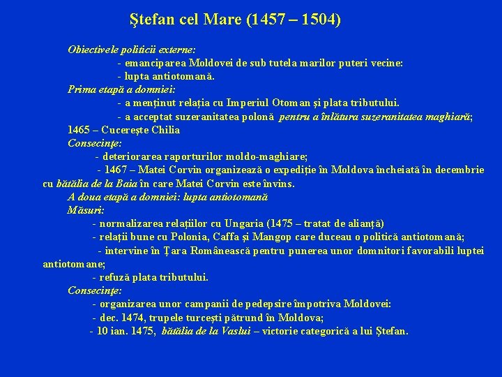 Ştefan cel Mare (1457 – 1504) Obiectivele politicii externe: - emanciparea Moldovei de sub