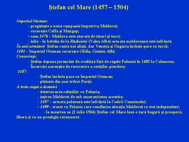 Ştefan cel Mare (1457 – 1504) Imperiul Otoman: - pregăteşte o nouă campanie împotriva