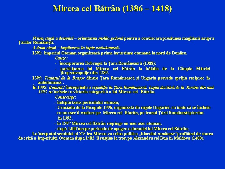 Mircea cel Bătrân (1386 – 1418) Prima etapă a domniei – orientarea moldo-polonă pentru