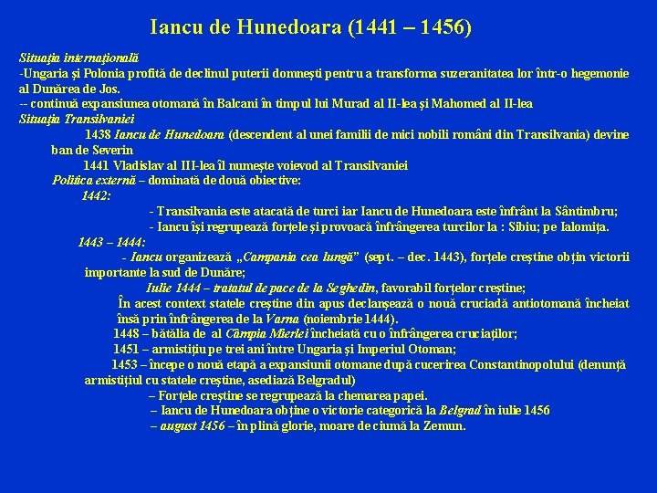 Iancu de Hunedoara (1441 – 1456) Situaţia internaţională -Ungaria şi Polonia profită de declinul