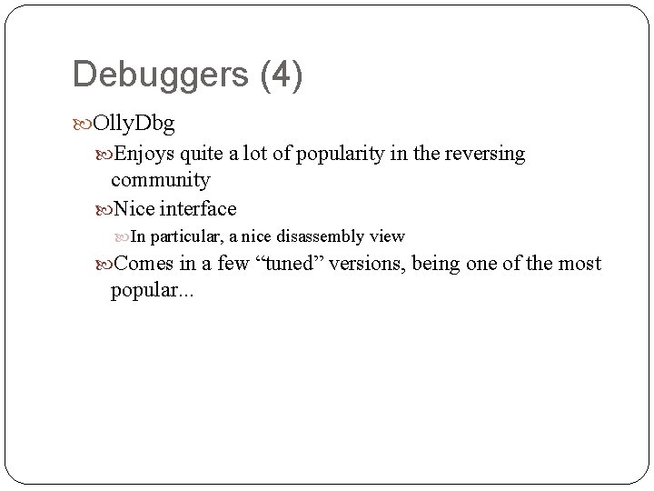 Debuggers (4) Olly. Dbg Enjoys quite a lot of popularity in the reversing community