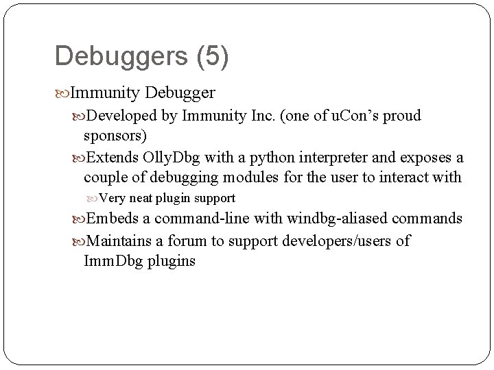 Debuggers (5) Immunity Debugger Developed by Immunity Inc. (one of u. Con’s proud sponsors)