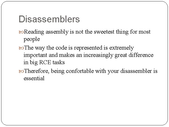 Disassemblers Reading assembly is not the sweetest thing for most people The way the