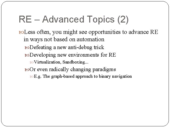 RE – Advanced Topics (2) Less often, you might see opportunities to advance RE