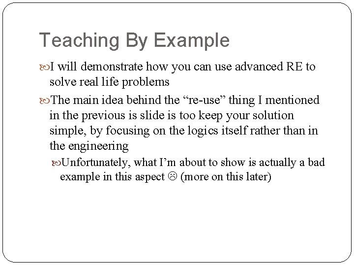 Teaching By Example I will demonstrate how you can use advanced RE to solve