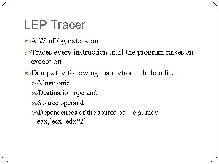 LEP Tracer A Win. Dbg extension Traces every instruction until the program raises an