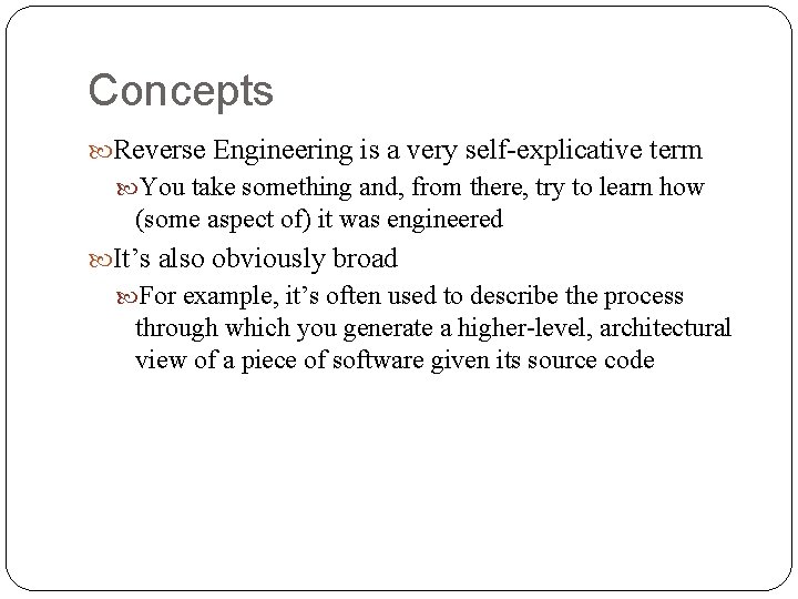 Concepts Reverse Engineering is a very self-explicative term You take something and, from there,