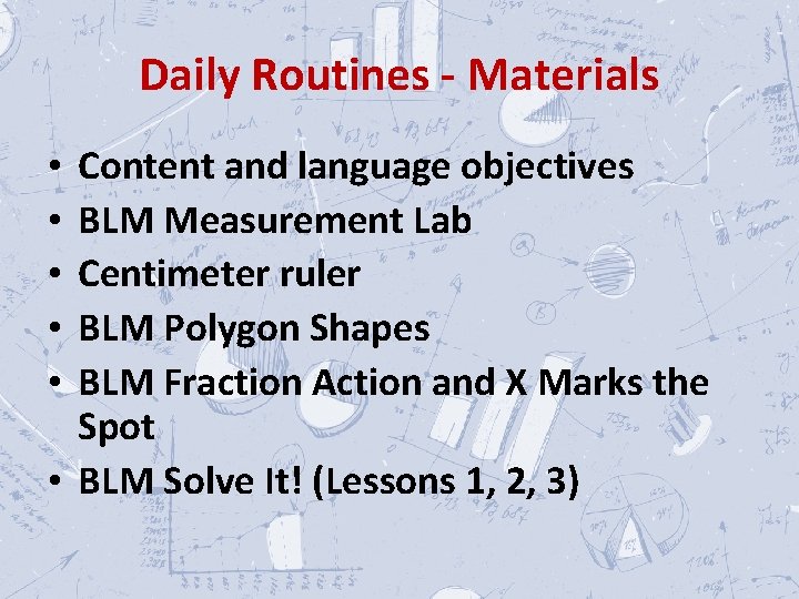 Daily Routines - Materials Content and language objectives BLM Measurement Lab Centimeter ruler BLM