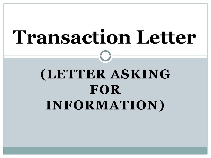 Transaction Letter (LETTER ASKING FOR INFORMATION) 